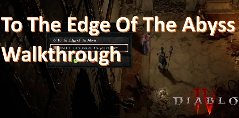 how to beat to the edge of the abyss diablo 4 quest guide walkthrough