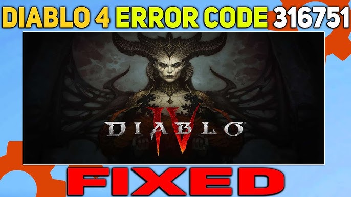 Diablo 4 Error Code 316 751 How To Fix Fast Right Now